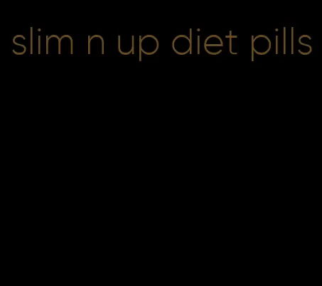 slim n up diet pills