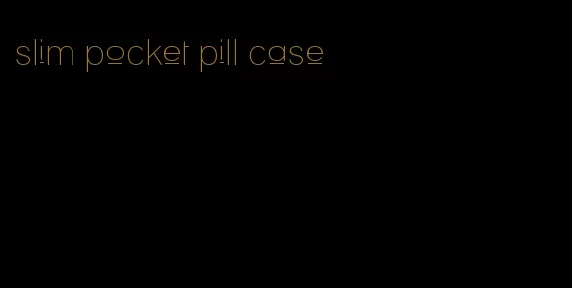 slim pocket pill case