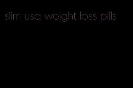 slim usa weight loss pills