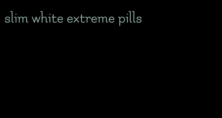 slim white extreme pills