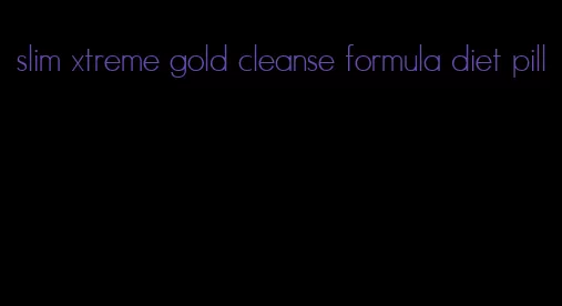 slim xtreme gold cleanse formula diet pill