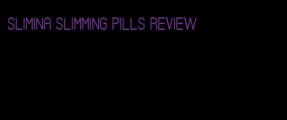 slimina slimming pills review