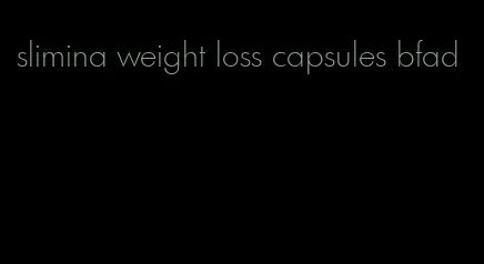 slimina weight loss capsules bfad