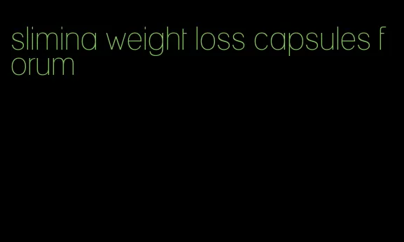 slimina weight loss capsules forum