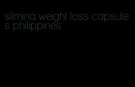 slimina weight loss capsules philippines