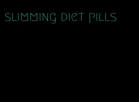 slimming diet pills