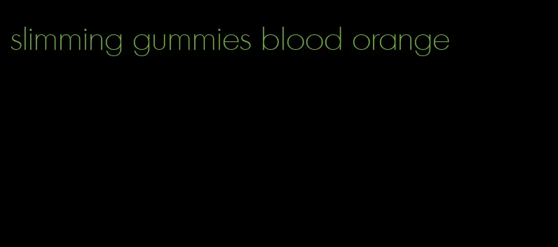 slimming gummies blood orange