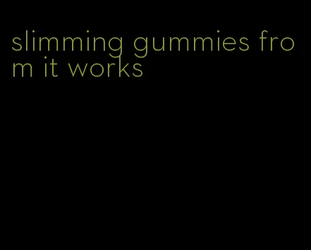 slimming gummies from it works