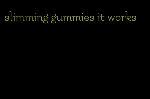 slimming gummies it works