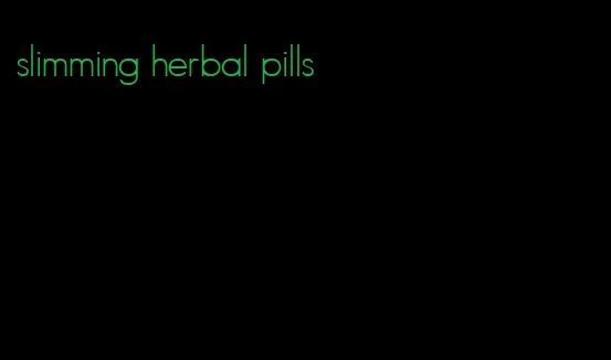 slimming herbal pills