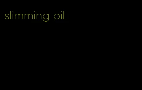 slimming pill