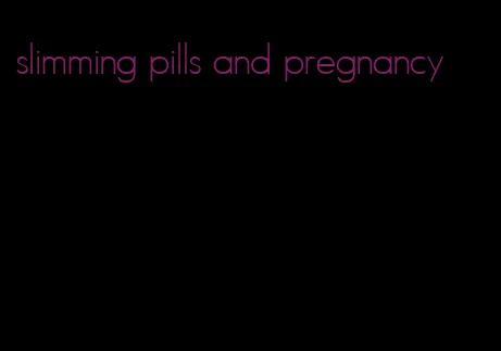 slimming pills and pregnancy