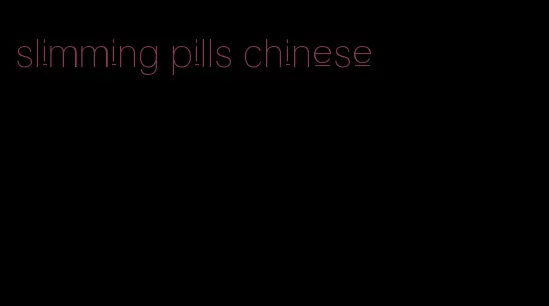 slimming pills chinese