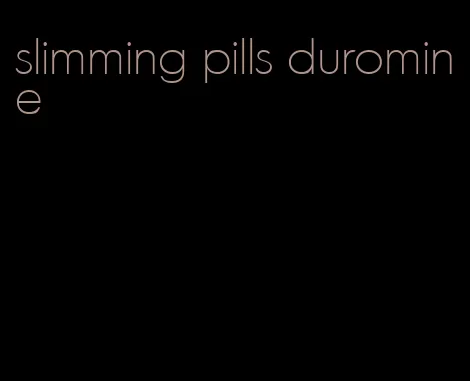 slimming pills duromine