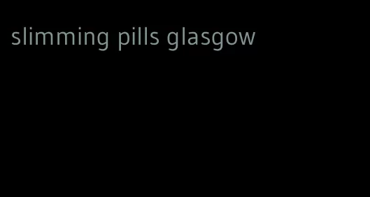 slimming pills glasgow