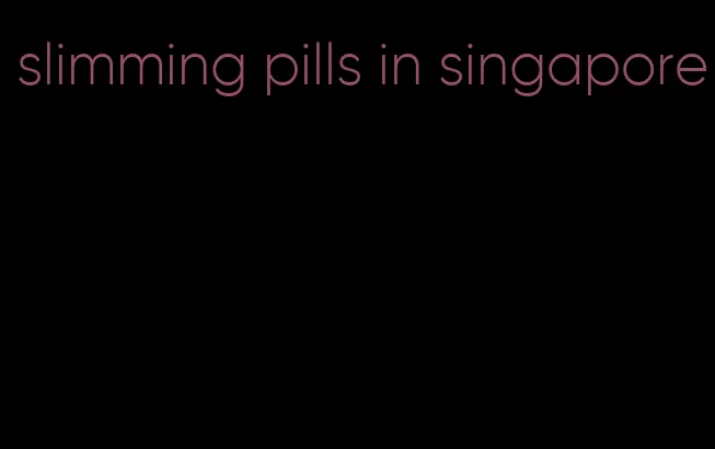 slimming pills in singapore