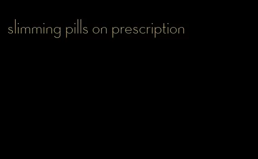 slimming pills on prescription