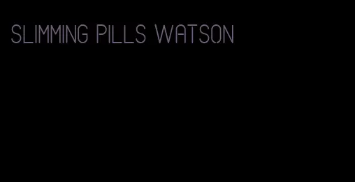 slimming pills watson