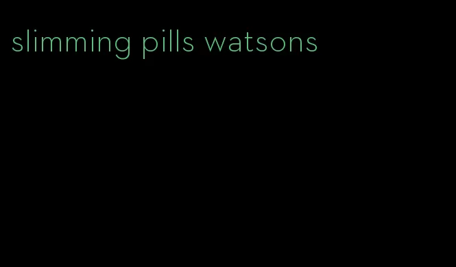 slimming pills watsons