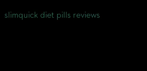 slimquick diet pills reviews