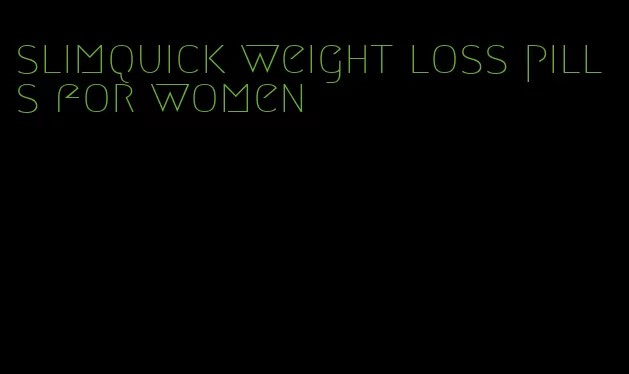 slimquick weight loss pills for women