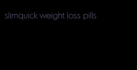 slimquick weight loss pills