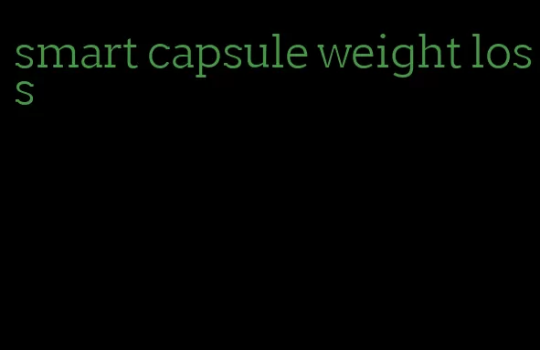 smart capsule weight loss