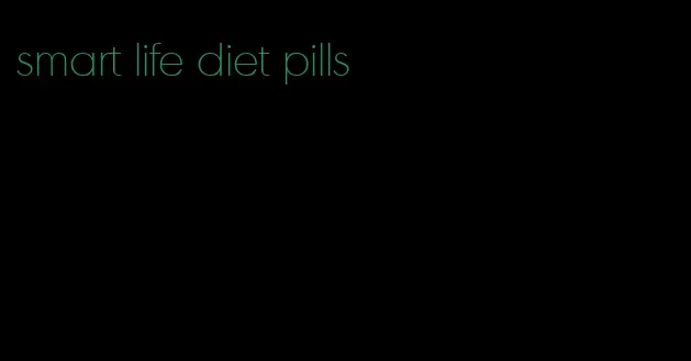 smart life diet pills