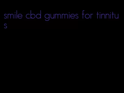 smile cbd gummies for tinnitus