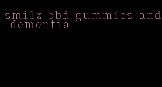 smilz cbd gummies and dementia