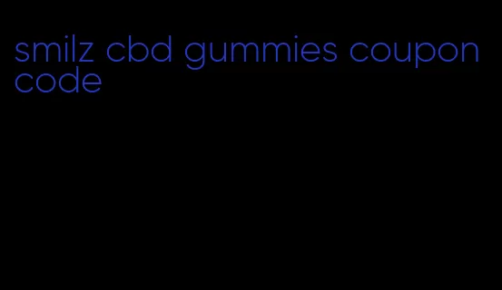 smilz cbd gummies coupon code