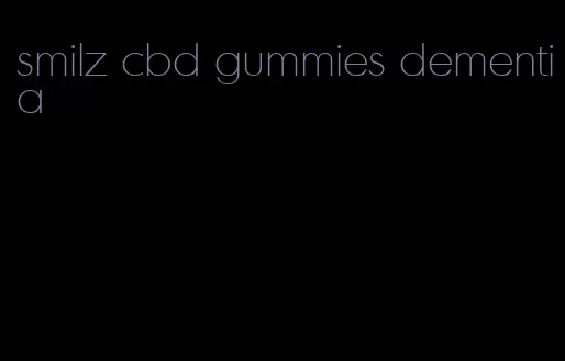 smilz cbd gummies dementia