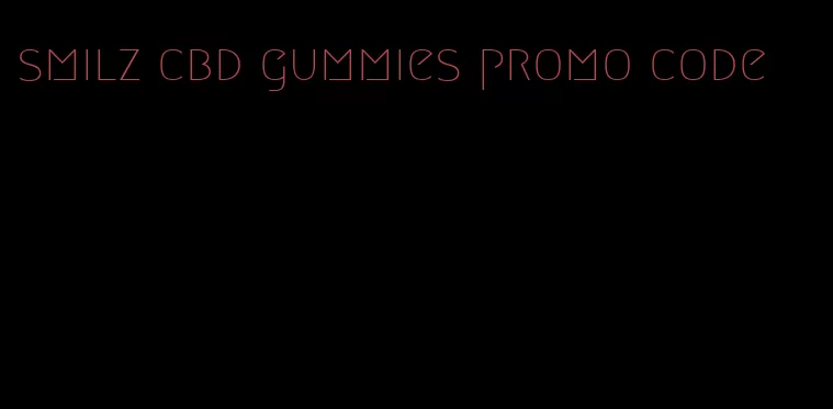 smilz cbd gummies promo code