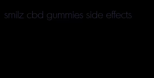 smilz cbd gummies side effects