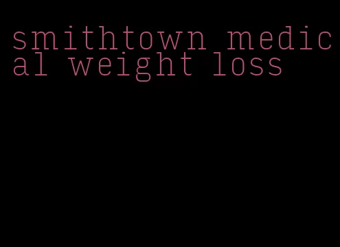 smithtown medical weight loss