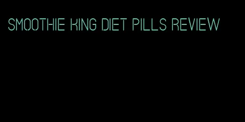 smoothie king diet pills review