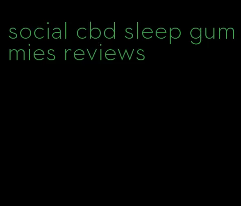 social cbd sleep gummies reviews