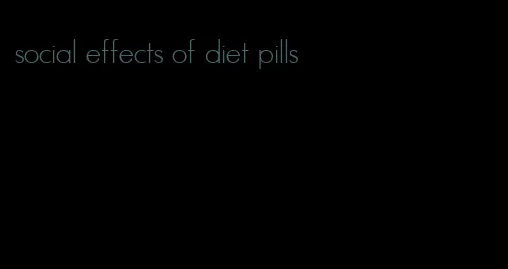 social effects of diet pills