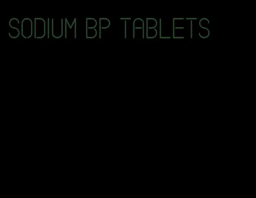 sodium bp tablets