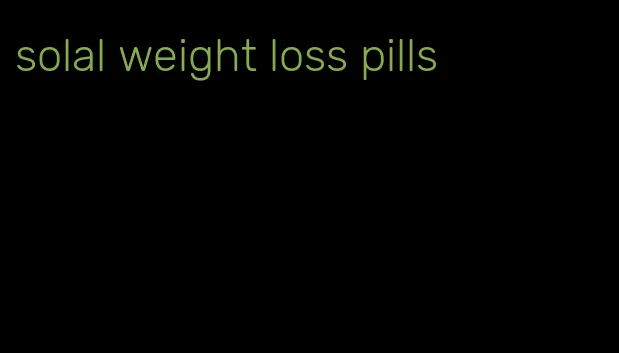 solal weight loss pills