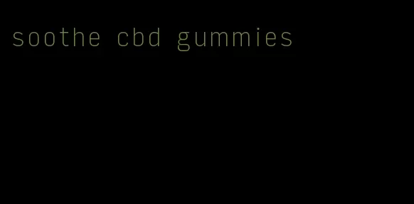 soothe cbd gummies