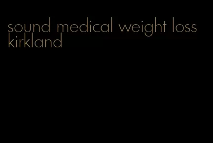 sound medical weight loss kirkland