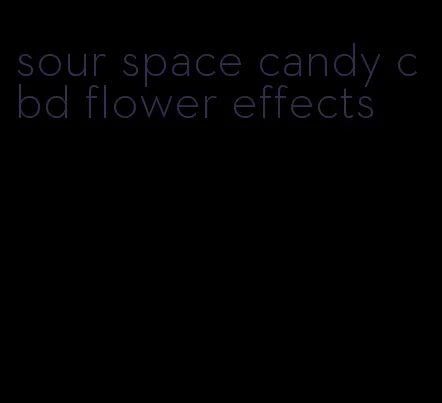 sour space candy cbd flower effects