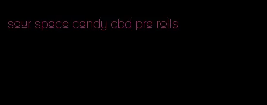 sour space candy cbd pre rolls