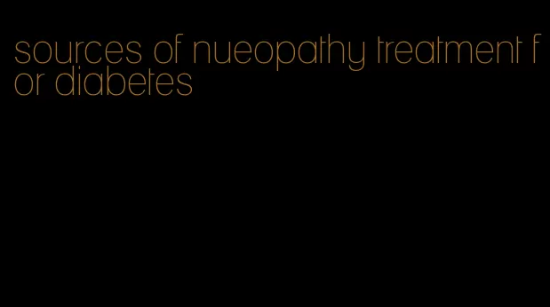 sources of nueopathy treatment for diabetes