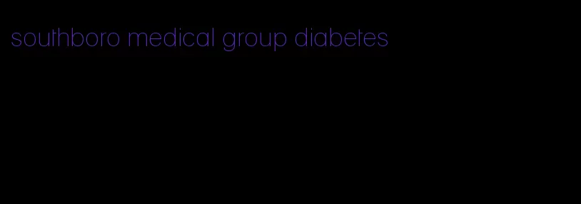 southboro medical group diabetes