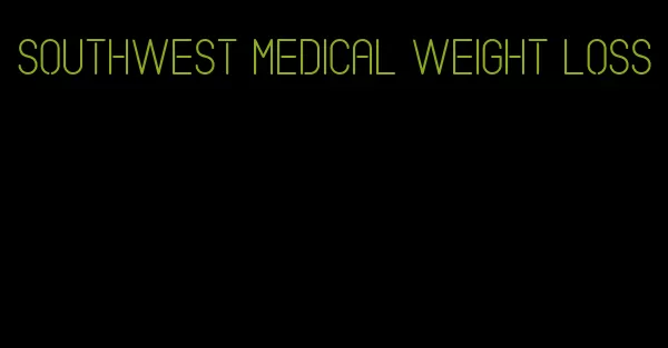 southwest medical weight loss