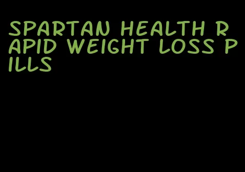 spartan health rapid weight loss pills