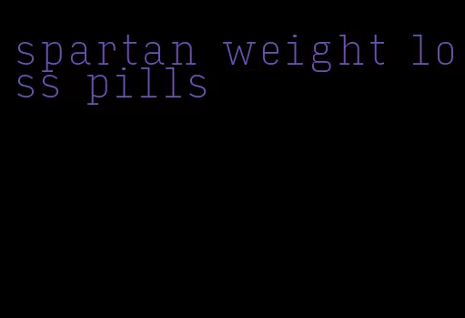 spartan weight loss pills