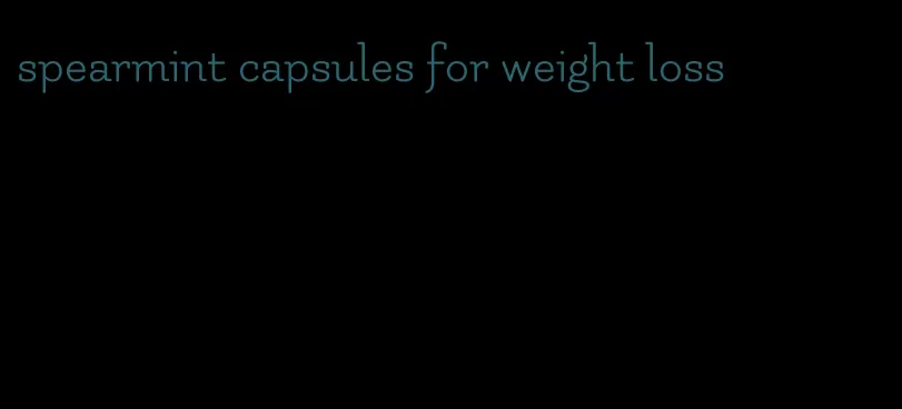 spearmint capsules for weight loss